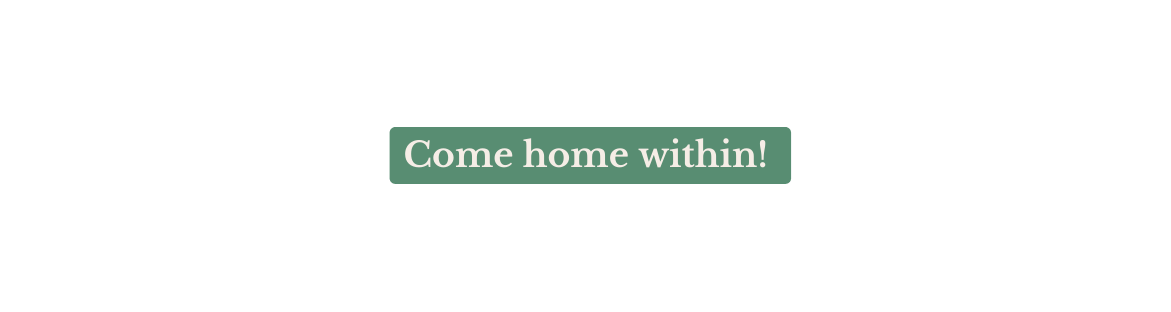 Come home within